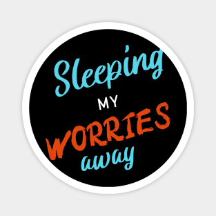 Sleeping My Worries Away Magnet